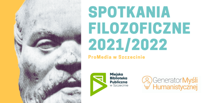Spotkania filozoficzne 2021/2022 w ProMediach w Szczecinie